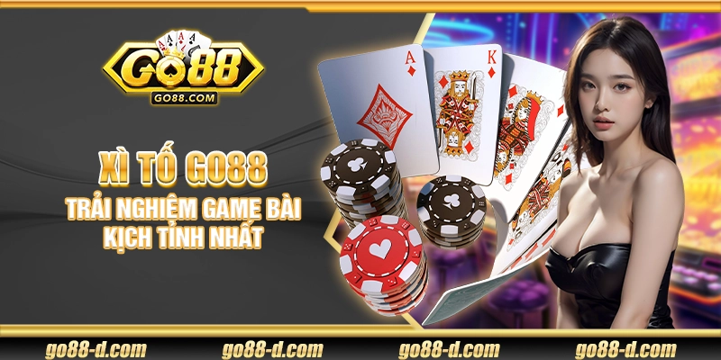 Xì Tố Go88 – Trải nghiệm game bài kịch tính nhất