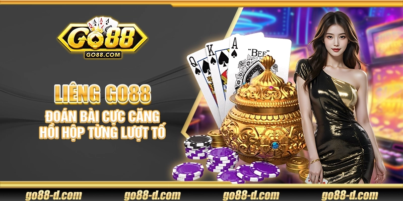 Liêng Go88 – Đoán bài cực căng hồi hộp từng lượt tố
