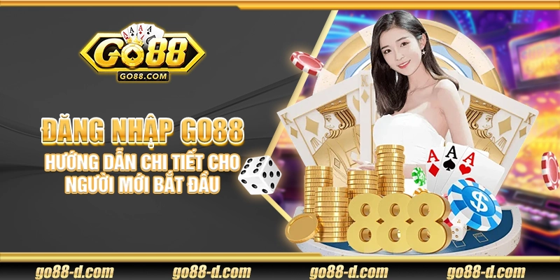Đăng Nhập Go88 – Hướng dẫn chi tiết cho người mới bắt đầu