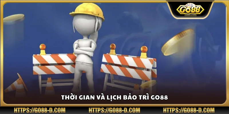 Lịch trình bảo trì của hệ thống Go 88