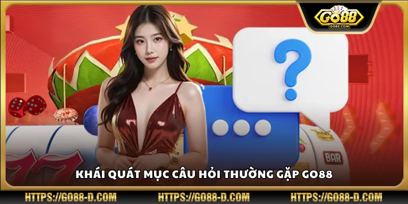 Tổng hợp nội dung chính câu hỏi thường gặp Go88