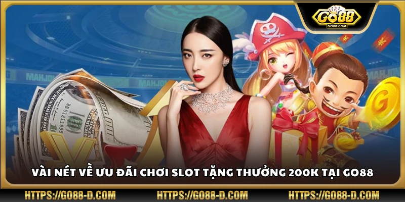 Tổng quan ưu đãi slot dành cho người chơi nhận 200K