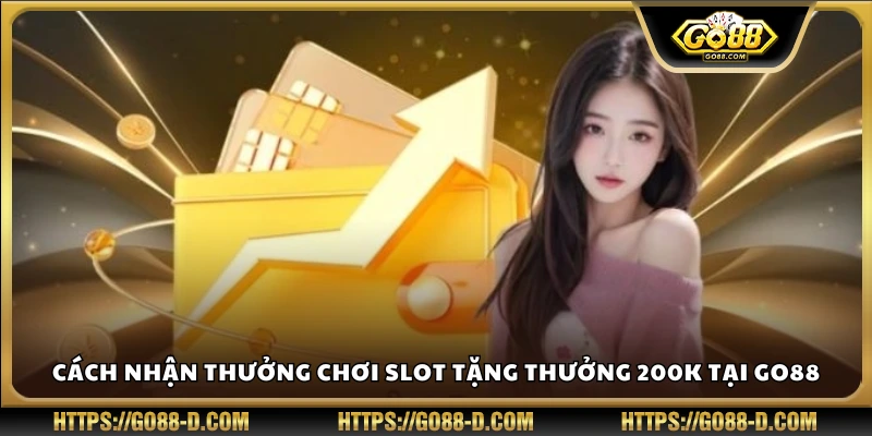 Hướng dẫn nhận thưởng chơi slot tặng thưởng 200K dễ dàng