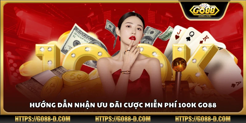 Cách nhận cược miễn phí 100K sau khi tạo tài khoản