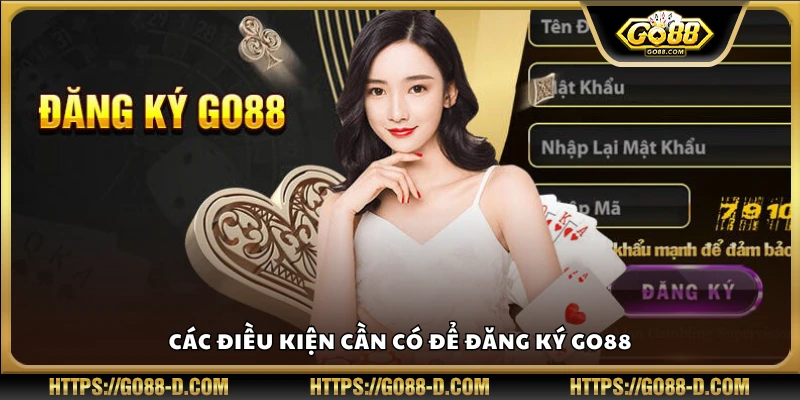 Yêu cầu cần thiết để tạo tài khoản Go88