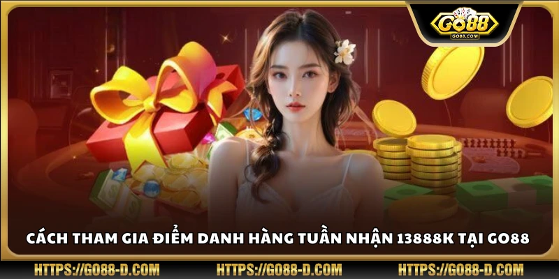 Hướng dẫn tham gia chương trình điểm danh nhận thưởng tại Go88