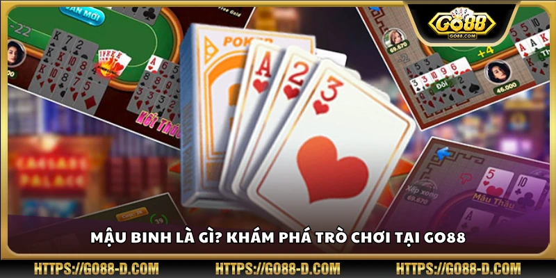 Tổng quan về game bài Mậu Binh tại Go88