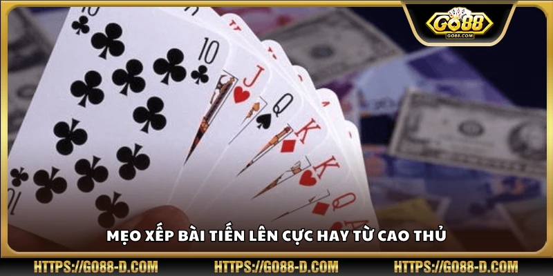 Mẹo xếp bài tiến lên giúp tăng tỷ lệ thắng
