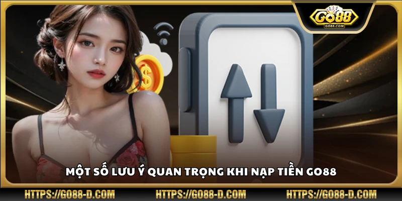 Lưu ý khi nạp tiền để tránh sai sót tại nền