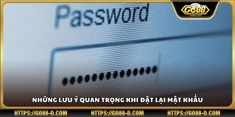 Một số lưu ý giúp đặt lại mật khẩu an toàn hơn