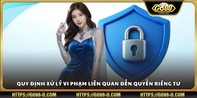 Quy định xử lý vi phạm liên quan đến quyền riêng tư