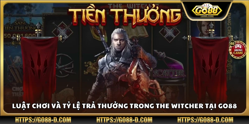 Cách tính phần thưởng và nguyên tắc hoạt động của The Witcher Go88