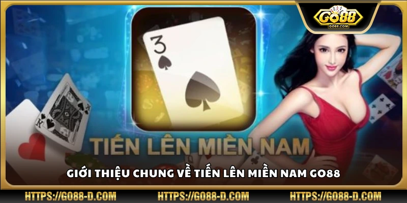 Tổng quan trò chơi Tiến Lên Miền Nam tại cổng game Go88