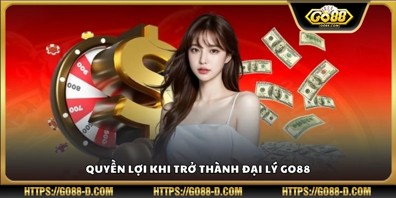 Lợi ích hấp dẫn dành cho đại lý của Go 88